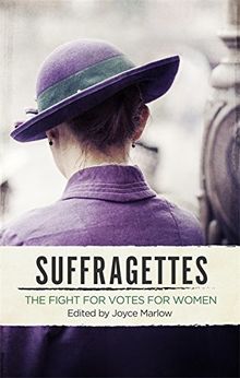 The Suffragettes: The Fight for Votes for Women