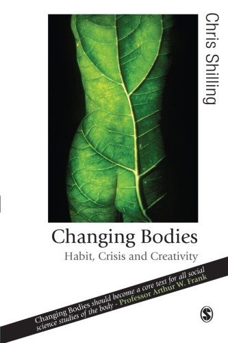 Changing Bodies: Habit, Crisis and Creativity (Theory, Culture & Society)