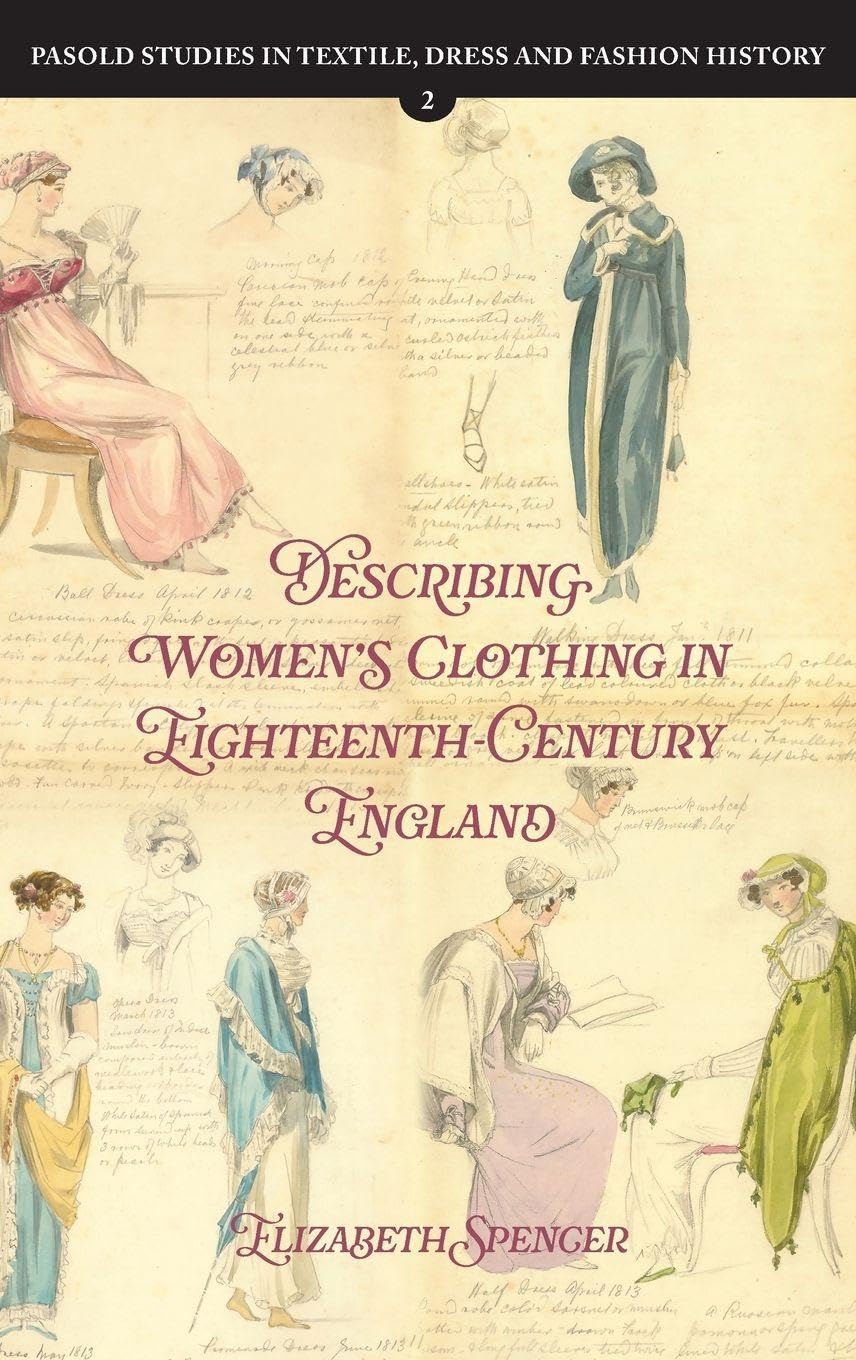 Describing Women's Clothing in Eighteenth-Century England (Pasold Studies in Textile, Dress and Fashion History, 2)
