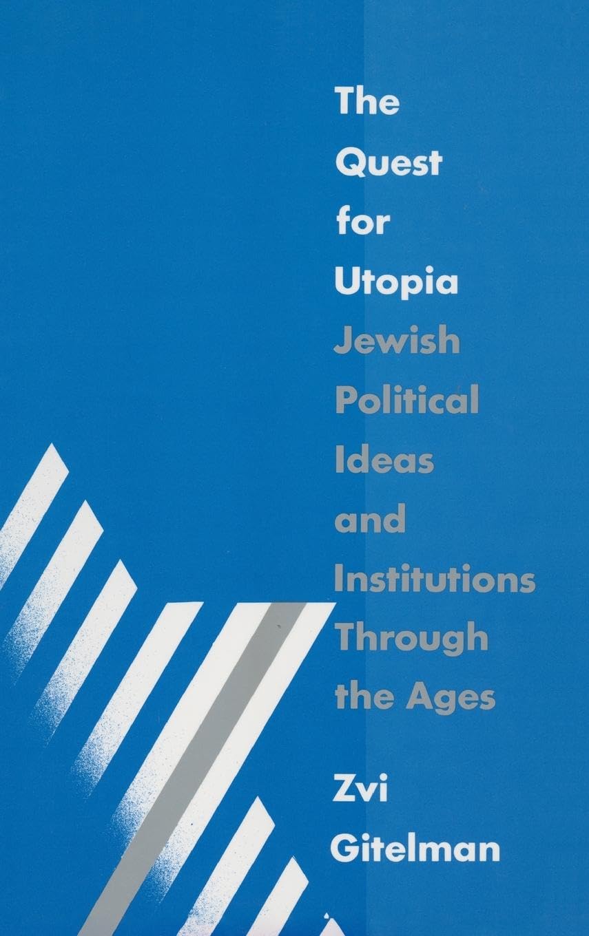 The Quest for Utopia: Jewish Political Ideas and Institutions Through the Ages (Bureaucracies, Public Administration)