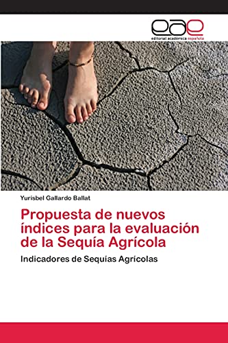 Propuesta de nuevos índices para la evaluación de la Sequía Agrícola: Indicadores de Sequías Agrícolas