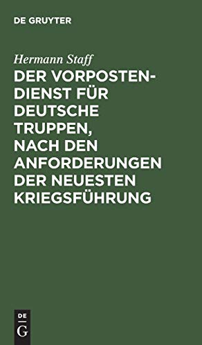 Der Vorposten-Dienst für deutsche Truppen, nach den Anforderungen der neuesten Kriegsführung