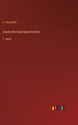 Deutsche Kunstgeschichte: 1. Band