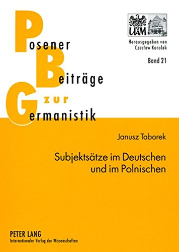 Subjektsätze im Deutschen und im Polnischen: Syntaktisches Lexikon und Subklassifizierung der Verben (Posener Beiträge zur Germanistik)