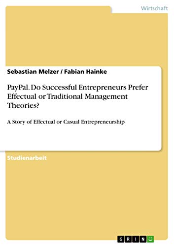 PayPal. Do Successful Entrepreneurs Prefer Effectual or Traditional Management Theories?: A Story of Effectual or Casual Entrepreneurship