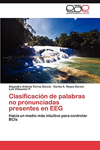 Clasificación de palabras no pronunciadas presentes en EEG: Hacia un medio más intuitivo para controlar BCIs