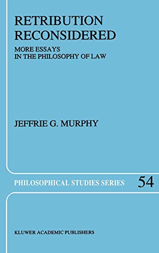 Retribution Reconsidered: More Essays in the Philosophy of Law (Philosophical Studies Series, 54, Band 54)