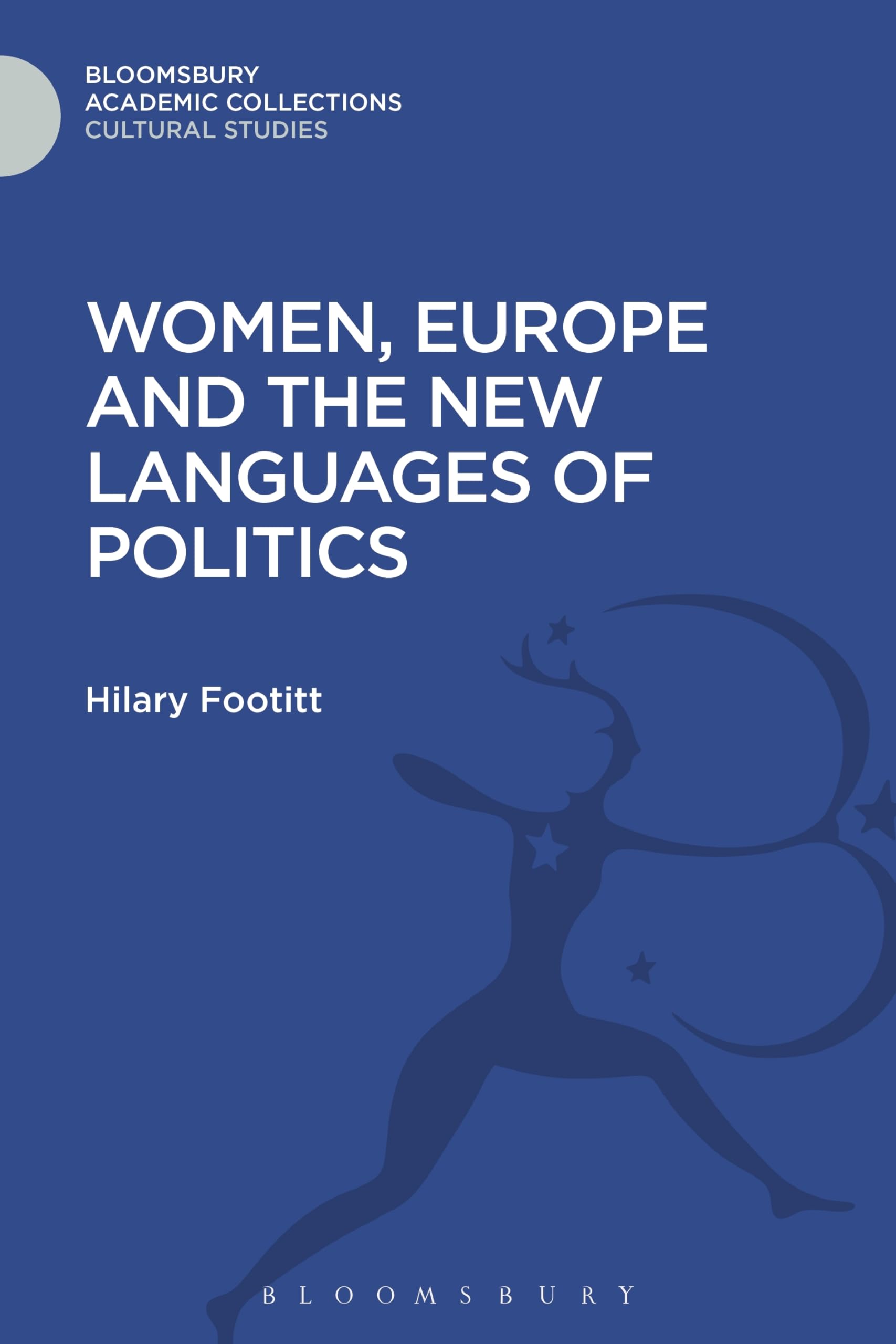 Women, Europe and the New Languages of Politics (Cultural Studies: Bloomsbury Academic Collections)
