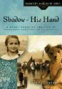 Shadow of His Hand: A Story Based on the Life of Holocaust Survivor Anita Dittman: A Story Based on the Life of the Young Holocaust Survivor Anita Dittman (Daughters of the Faith Series, Band 6)