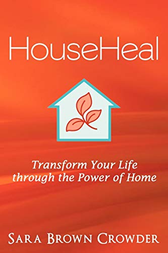 Househeal: Transform Your Life Through The Power Of Home