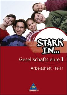 Stark in ... Gesellschaftslehre - Ausgabe 2007: Arbeitsheft 1 Teil 1: Arbeitsheft 1.1