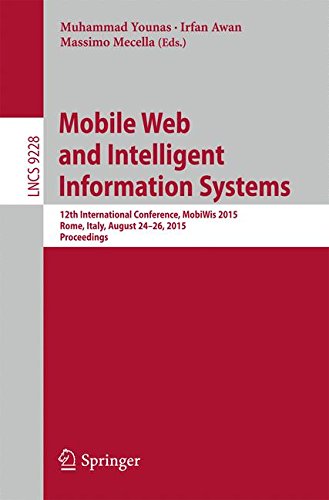 Mobile Web and Intelligent Information Systems: 12th International Conference, MobiWis 2015, Rome, Italy, August 24-26, 2015, Proceedings (Lecture Notes in Computer Science)