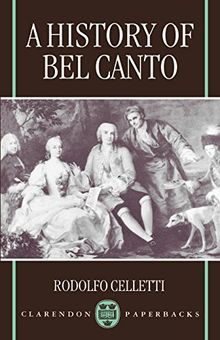 A History of Bel Canto (Clarendon Paperbacks)