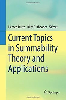 Current Topics in Summability Theory and Applications