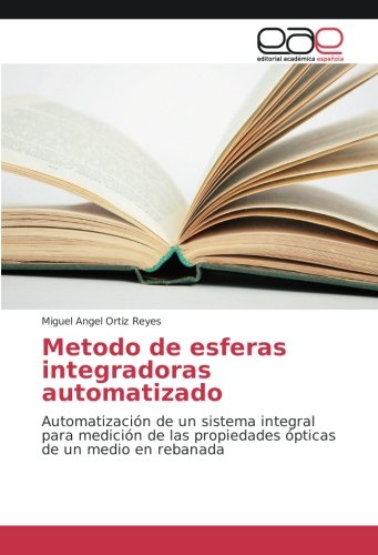 Metodo de esferas integradoras automatizado: Automatización de un sistema integral para medición de las propiedades ópticas de un medio en rebanada