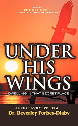 Under His Wings: Dwelling in that Secret Place