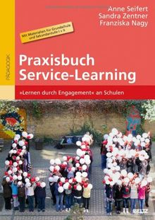 Praxisbuch Service-Learning: »Lernen durch Engagement« an Schulen. Mit Materialien für Grundschule und Sekundarstufe I + II