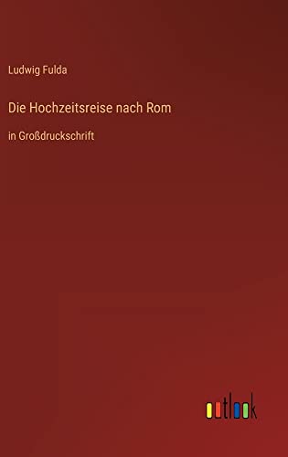 Die Hochzeitsreise nach Rom: in Großdruckschrift
