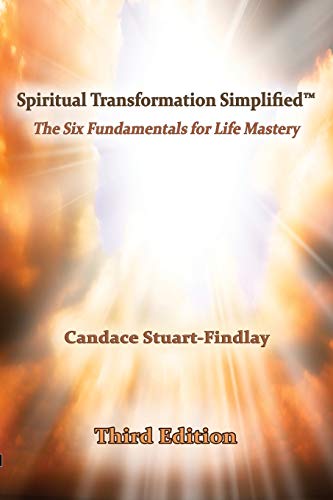 Spiritual Transformation Simplified¿: The Six Fundamentals for Life Mastery