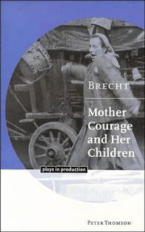 Bertolt Brecht: Mother Courage: Mother Courage and Her Children (Plays in Production)
