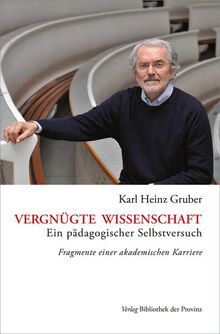 Vergnügte Wissenschaft: Ein pädagogischer Selbstversuch · Fragmente einer akademischen Karriere