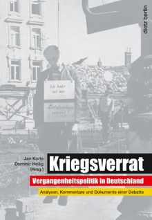 Kriegsverrat: Vergangenheitspolitik in Deutschland. Analysen, Kommentare und Dokumente einer Debatte
