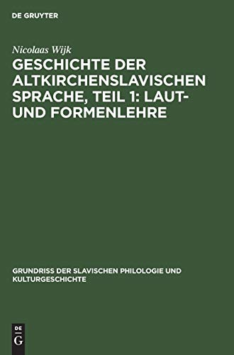 Geschichte der altkirchenslavischen Sprache, Teil 1: Laut- und Formenlehre (Grundriß der Slavischen Philologie und Kulturgeschichte, 8, Band 1)