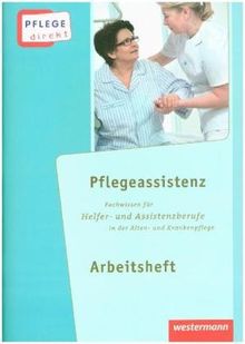 Pflege direkt: Pflegeassistenz: Fachwissen für Helfer- und Assistenzberufe in der Alten- und Krankenpflege, Arbeitsheft, 1. Auflage, 2015