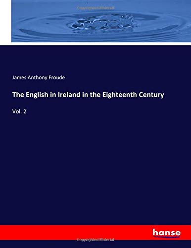 The English in Ireland in the Eighteenth Century: Vol. 2