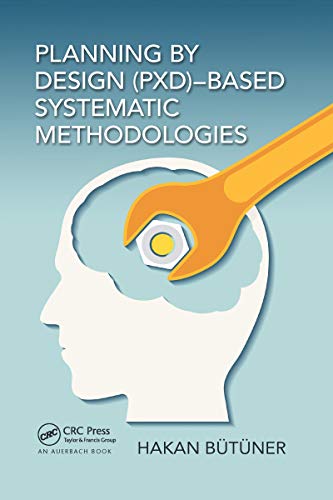 Planning by Design Pxd-based Systematic Methodologies