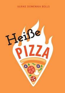 Heiße Pizza: Ein Roman über das Leben; Status: kompliziert