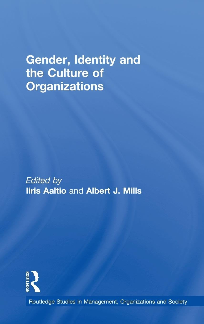 Gender, Identity and the Culture of Organizations (Studies in Management, Organizations Andsociety, 6)