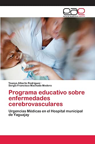 Programa educativo sobre enfermedades cerebrovasculares: Urgencias Médicas en el Hospital municipal de Yaguajay