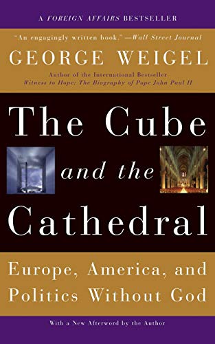 The Cube and the Cathedral: Europe, America, and Politics Without God