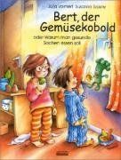 Bert, der Gemüsekobold oder Warum man gesunde Sachen essen soll