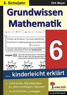 Grundwissen Mathematik 6. Schuljahr: ... kinderleicht erklärt