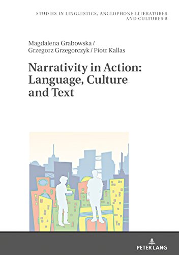Narrativity in Action: Language, Culture and Text (Studies in Linguistics, Anglophone Literatures and Cultures, Band 8)