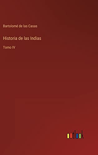 Historia de las Indias: Tomo IV
