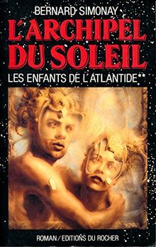 Les enfants de l'Atlantide, Tome 2 : L'archipel du soleil (Grands Romans)