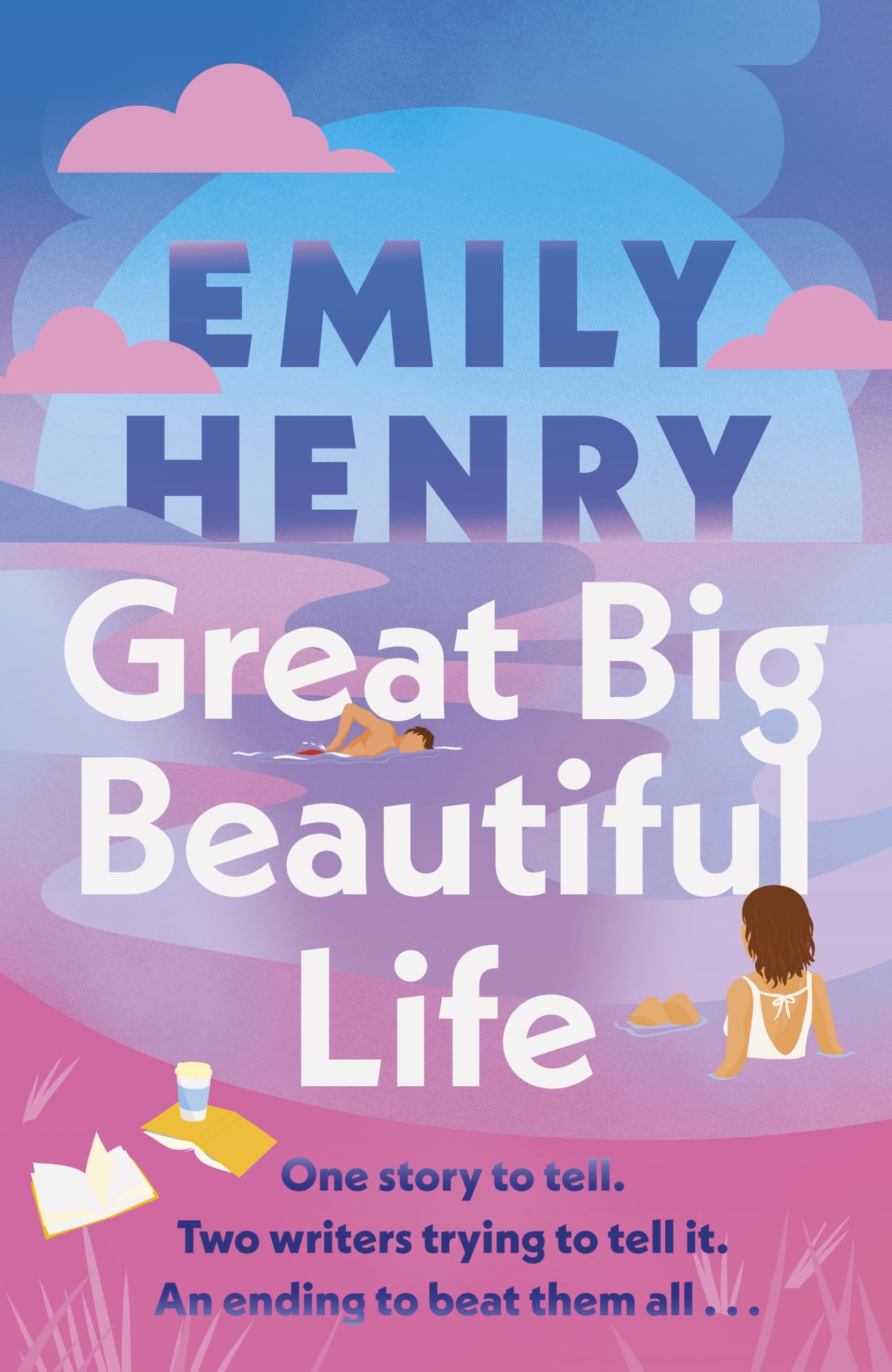 Emily Henry Great Big Beautiful Life. Special Edition, The Dazzling New Romance From The #1 Sunday Times Bestselling Author Of Beach Read