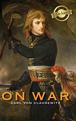 Clausewitz, Carl Von On War (Deluxe Library Edition) (Annotated)