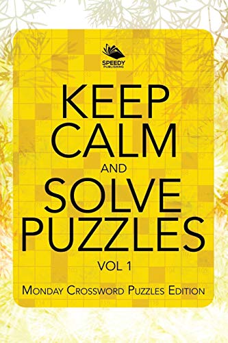 Keep Calm and Solve Puzzles Vol 1: Monday Crossword Puzzles Edition