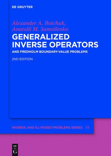Generalized Inverse Operators: And Fredholm Boundary-Value Problems (Inverse and Ill-Posed Problems Series, Band 59)