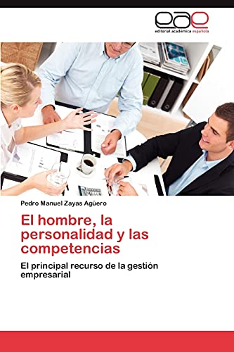 El hombre, la personalidad y las competencias: El principal recurso de la gestión empresarial