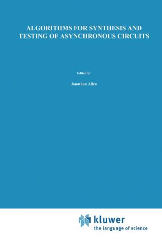 Algorithms for Synthesis and Testing of Asynchronous Circuits (The Springer International Series in Engineering and Computer Science)