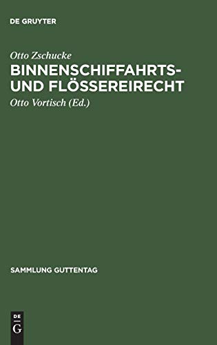 Binnenschiffahrts- und Flößereirecht: Erläuterungswerk (Sammlung Guttentag, Nr 36), Band 36)
