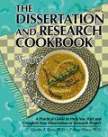 The Dissertation and Research Cookbook: From Soup to Nuts - a Practical Guide to Help You Start and Complete Your Dissertation or Research Project