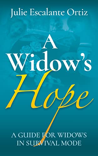 A Widow’s Hope: A Guide for Widows in Survival Mode