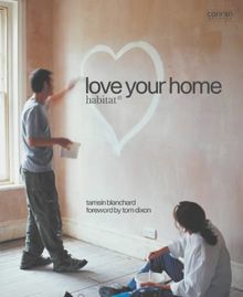 Love Your Home (Habitat) (Conran Octopus Interiors)