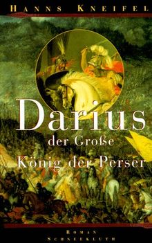 Darius der Große. König der Perser von Kneifel, Hanns, Kneifel, Hans | Buch | Zustand gut
